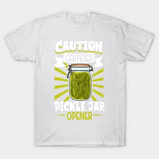 Certified pickle jar opener - pickle eating T-Shirt